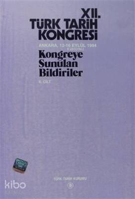 12. Türk Tarih Kongresi 2. Cilt Ankara, 12-16 Eylül 1994Kongreye Sunulan Bildiriler - Türk Tarih Kurumu