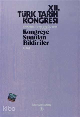 12. Türk Tarih Kongresi 2. Cilt Ankara, 12-16 Eylül 1994Kongreye Sunulan Bildiriler - 1