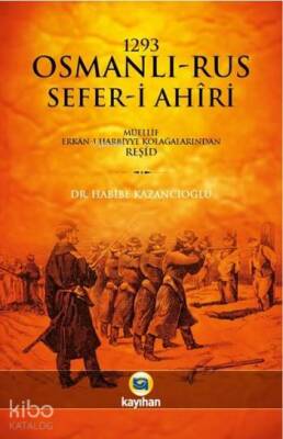 1293 Osmanlı-Rus Sefer-i Ahiri Müellif Erkan-ı Harbiye Kolağalarından Reşid - 1