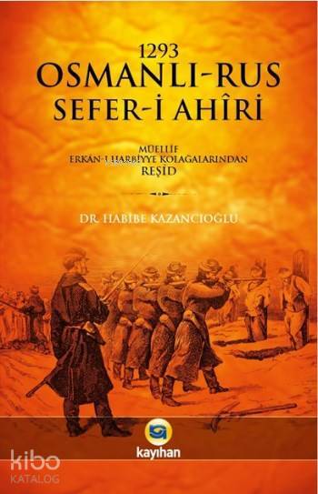 1293 Osmanlı-Rus Sefer-i Ahiri Müellif Erkan-ı Harbiye Kolağalarından Reşid - 1