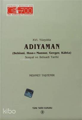 16. Yüzyılda Adıyaman (Behisni, Hısn-ı Mansur, Gerger, Kahta) Sosyal ve İktisadi Tarihi - Türk Tarih Kurumu