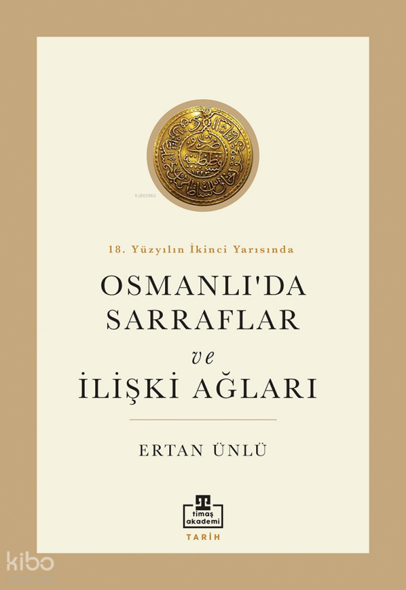 18. Yüzyılın İkinci Yarısında Osmanlıda Sarraflar ve İlişki Ağları - 1