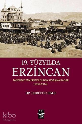 19. Yüzyılda Erzincan Tanzimattan Birinci Dünya Savaşına Kadar (1839-1914) - 1