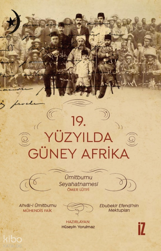 19. Yüzyılda Güney AfrikaÜmitburnu Seyahatnamesi-Ahval-i Ümitburnu - Ebubekir Efendi’nin Mektupları - 1