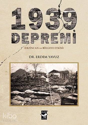 1939 Depremi (Erzincan ve Bölgeye Etkisi) - 1