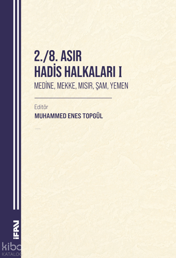 2. - 8. Asır Hadis Halkaları IMedine, Mekke, Mısır, Şam, Yemen - 1