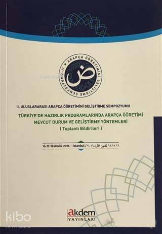 2. Uluslararası Arapça Öğretimini Geliştirme Sempozyumu Türkiyede Hazırlık Programlarında Arapça Öğretimi Mevcut Durum ve Geliştirme Yöntemleri (Toplantı B - 1