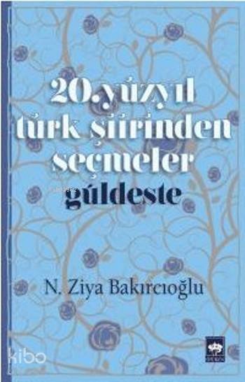 20.Yüzyıl Türk Şiirinden Seçmeler Güldeste - 1