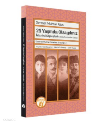 25 Yaşında Olsaydınız İstanbul Söyleşileri Eski Defterdekiler (1932) - 2