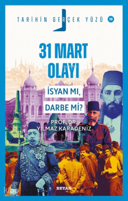 31 Mart Olayı - İsyan mı, Darbe mi?Tarihin Gerçek Yüzü - 15 - 1