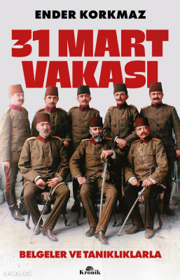 31 Mart VakasıBelgeler ve Tanıklıklarla - Kronik Kitap