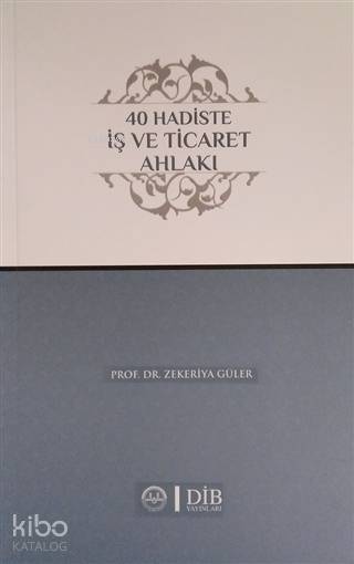 40 Hadiste İş ve Ticaret Ahlakı - 2