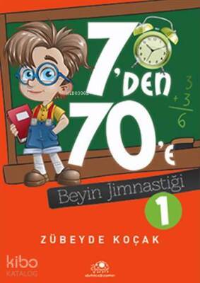 7den 70e Beyin Jimnastiği - 1 - Uğurböceği Yayınları