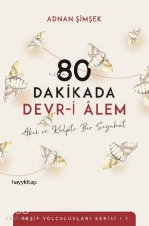 80 Dakikada Devr-i Âlem Akıl ve Kalpte Bir Seyahat - 1