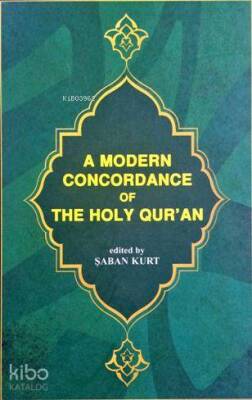 A Modern Concordance Of The Holy Quran (Kurân-ı Kerîm Sözlerini Bulma Kılavuzu - Önsözü İngilizce) - 1