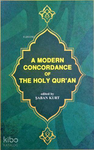 A Modern Concordance Of The Holy Quran (Kurân-ı Kerîm Sözlerini Bulma Kılavuzu - Önsözü İngilizce) - 1