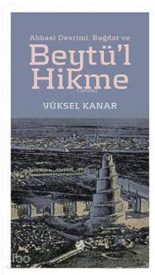 Abbasi Devrimi, Bağdat ve Beytül Hikme - 1