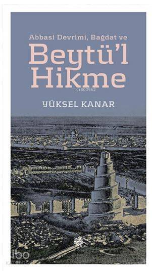 Abbasi Devrimi, Bağdat ve Beytül Hikme - 1