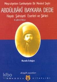 Abdülbâkî Baykara Dede Hayatı, Şasiyeti, Eserleri ve Şiirleri - 1