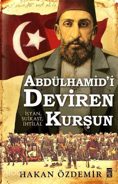 Abdülhamidi Deviren Kurşun İsyan, Suikast, İhtilâl - 1