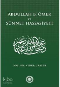 Abdullah B. Ömer ve Sünnet Hassasiyeti - 2