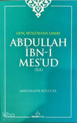 Abdullah İbn-i Mesud (ra) Genç Müslümanın Lideri - 1
