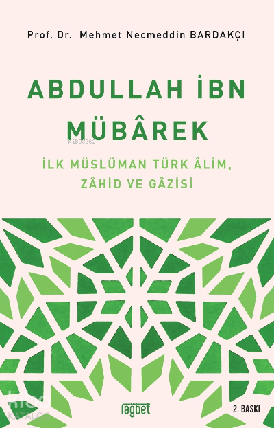 Abdullah İbn Mübârek İlk Müslüman Türk Alim Zahid ve Gazisi - 1