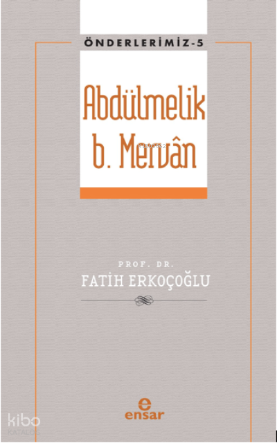 Abdülmelik B. Mervân - Önderlerimiz 5 - 1