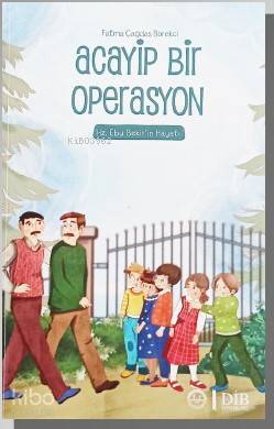 Acayip Bir Operasyon – Hz. Ebu Bekirin Hayatı - 1