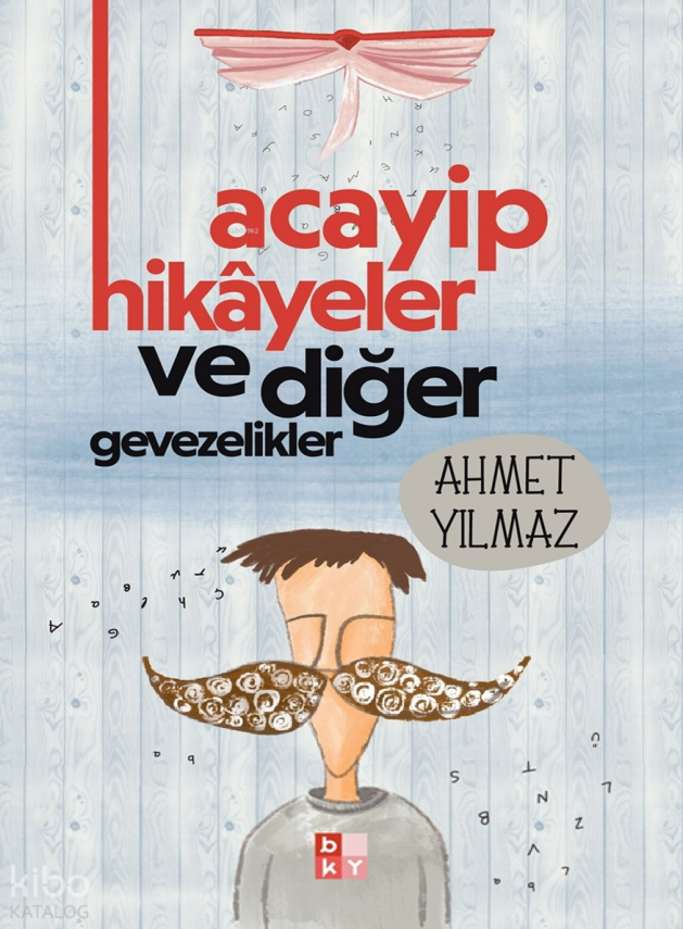 Acayip Hikayeler ve Diğer Gevezelikler - 1