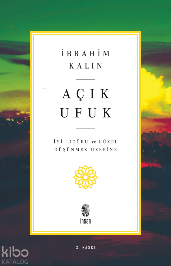 Açık Ufuk İyi, Doğru ve Güzel Düşünmek Üzerine - 1