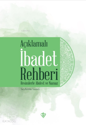 Açıklamalı İbadet Rehberi “Resimlerle Abdest ve Namaz” - Türkiye Diyanet Vakfı Yayınları (1)