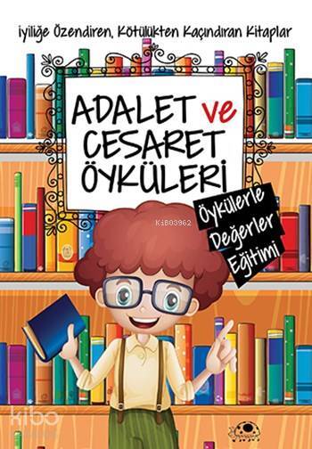 Adalet ve Cesaret Öyküleri Öykülerle Değerler Eğitimi Dizisi - 2