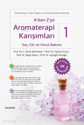 A’dan Z’ye Aromaterapi Karışımları-1 Saç, Cilt ve Vücut Bakımı - 2
