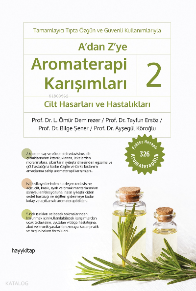 A’dan Z’ye Aromaterapi Karışımları – 2 Cilt Hasarları ve Hastalıkları - 2
