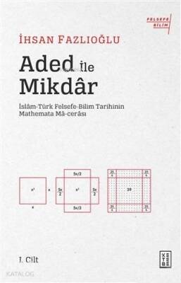 Aded ile Mikdar İslam-Türk Felsefe-Bilim Tarihinin Mathemata Ma-cerası - 2