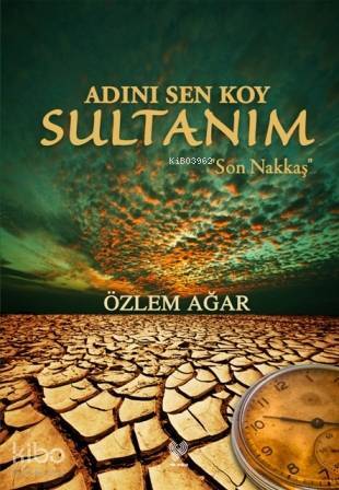 Adını Sen Koy Sultanım Son Nakkaş - 1