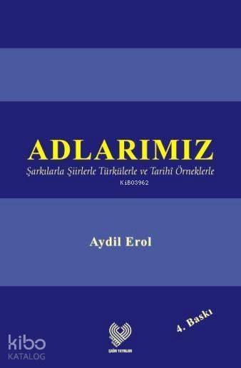 Adlarımız Şarkılarla Şiirlerle Türkülerle ve Tarihî Örneklerle - 2
