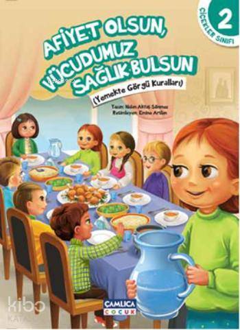 Afiyet Olsun, Vücudumuz Sağlık Bulsun - Çiçekler Sınıfı 2 Yemekte Görgü Kuralları - 1