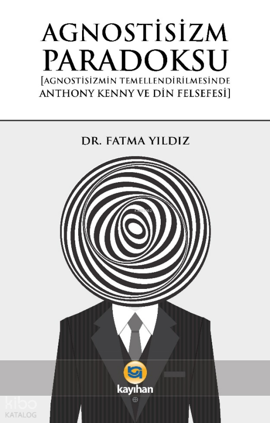 Agnostizm ParadoksuAgnostizmin Temellendirilmesinde Anthony Kenny ve Din Felsefesi - 1