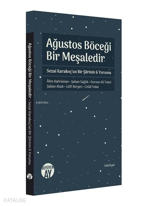 Ağustos Böceği Bir Meşaledir - Sezai Karakoçun Bir Şiirinin 6 Yorumu Alim Kahraman - Şaban Sağlık - Dursun Ali Tokel - Şaban Abak - Lütfi Bergen - Celal Fedai - 1