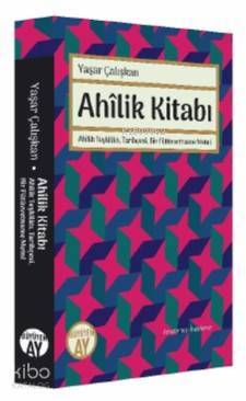Ahilik Kitabı Ahilik Teşkilatı, Tarihçesi, Bir Fütüvvetname Metni - 1