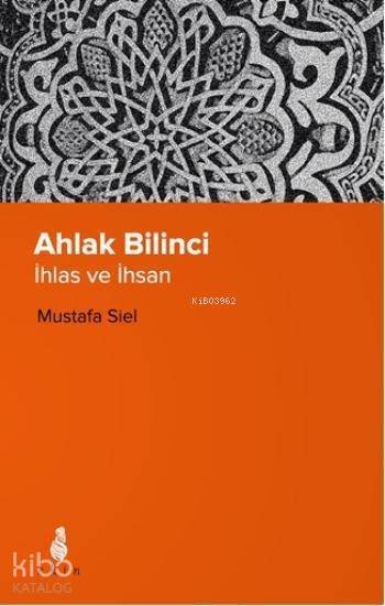 Ahlak Bilinci - İhlas ve İhsan - 2