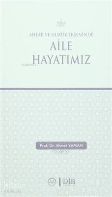 Ahlak ve Hukuk Ekseninde Aile Hayatımız - Diyanet İşleri Başkanlığı (1)