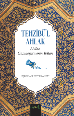 Ahlakı Güzelleştirmenin Yolları (Tehzibül Ahlak Tercümesi) - 1