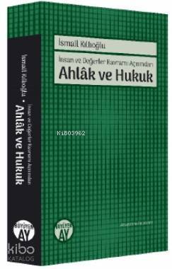 Ahlâk ve Hukuk İnsan ve Değerler Kavramı Açısından - 1