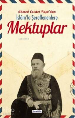 Ahmed Cevdet Paşadan İslâmla Şereflenenlere Mektuplar - 1