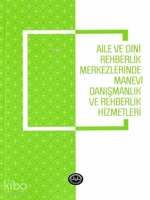 Aile ve Dini Rehberlik Merkezlerinde Manevi Danışmanlık ve Rehberlik Hizmetleri - 2