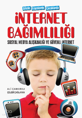 Ailede Ergenlerde Çocuklarda İnternet Bağımlılığı Sosyal Medya Alışkanlığı ve Güvenli İnternet - Uğurböceği Yayınları