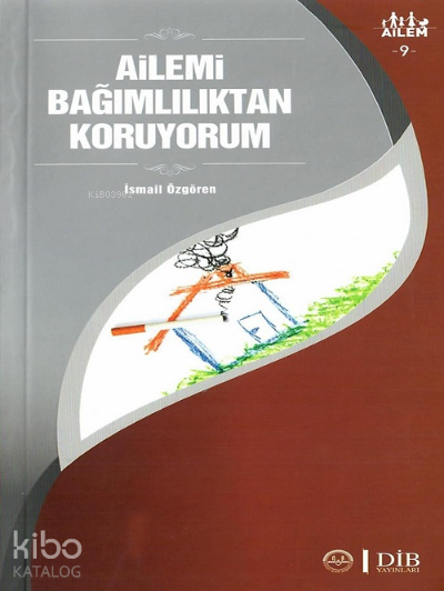 Ailemi Bağımlılıktan Koruyorum Ailem 9 - 2